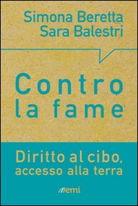 Terra e cibo. Scelte concrete per porre fine alla miseria