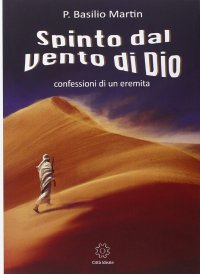 Spinto dal vento di Dio: confessioni di un eremita