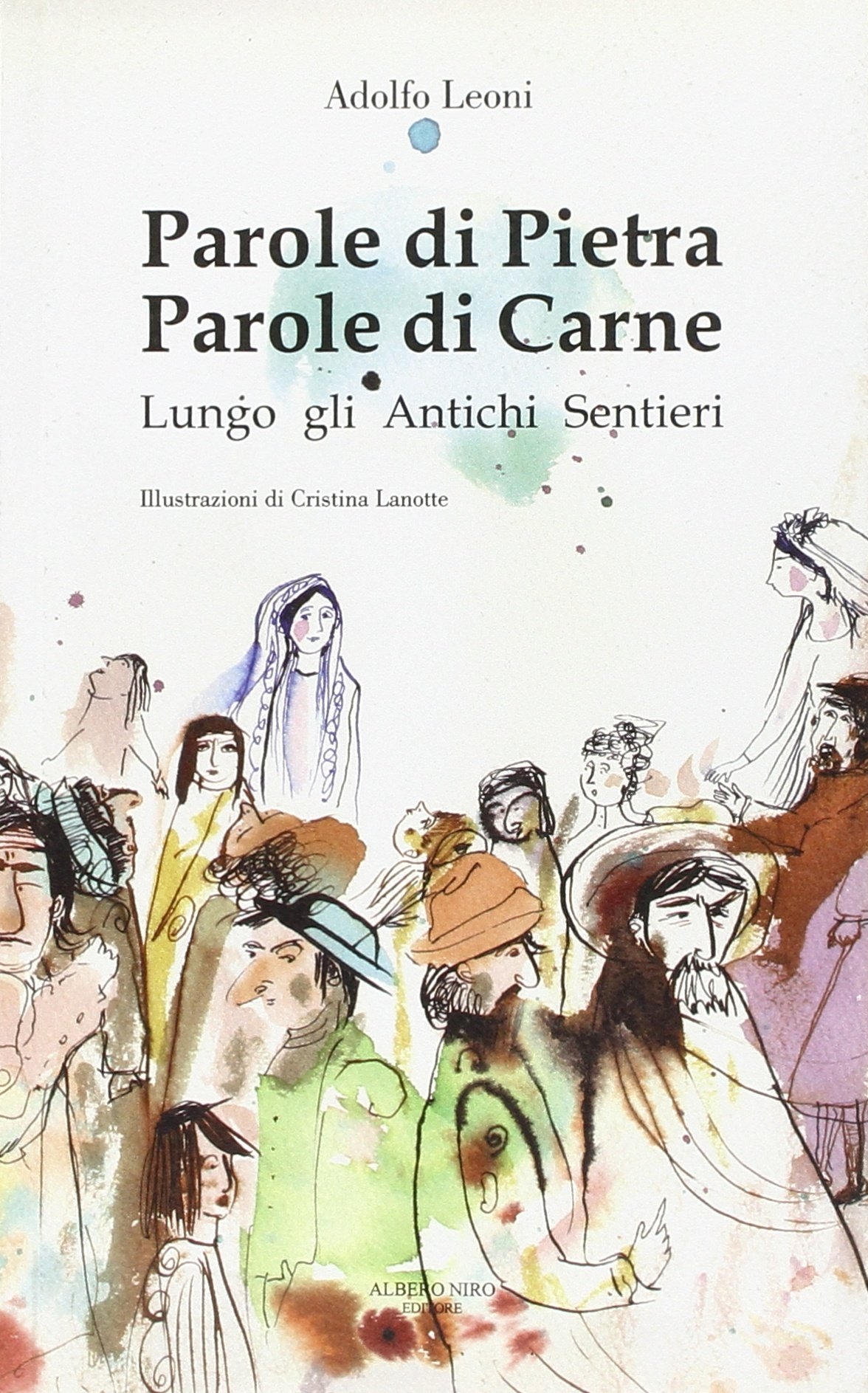 Parole di Pietra. Parole di Carne. Lungo gli Antichi Sentieri Parole di Pietra. Parole di Carne. Lungo gli Antichi Sentieri