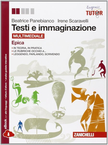 Testi e immaginazione. Epica. Con e-book. Con espansione online. Per le Scuole superiori Testi e immaginazione. Epica. Con e-book. Con espansione online. Per le Scuole superiori