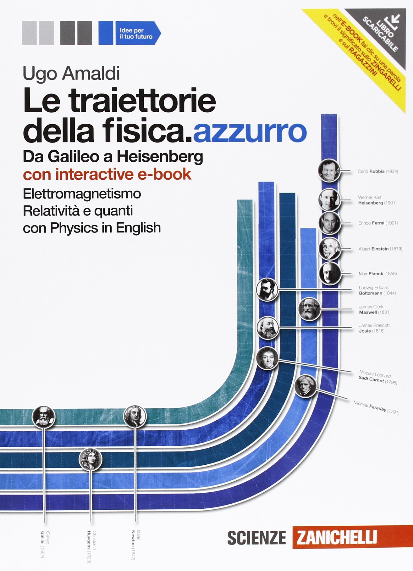 Traiettorie della fisica. azzurro. Da Galileo a Heisenberg. Con interactive ebook. Con espansione online. Per le Scuole superiori (Le) Traiettorie della fisica. azzurro. Da Galileo a Heisenberg. Con interactive ebook. Con espansione online. Per le Scuole superiori (Le)