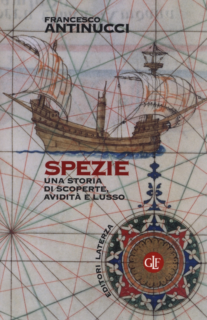 Spezie. Una storia di scoperte, avidità e lusso Spezie. Una storia di scoperte, avidità e lusso