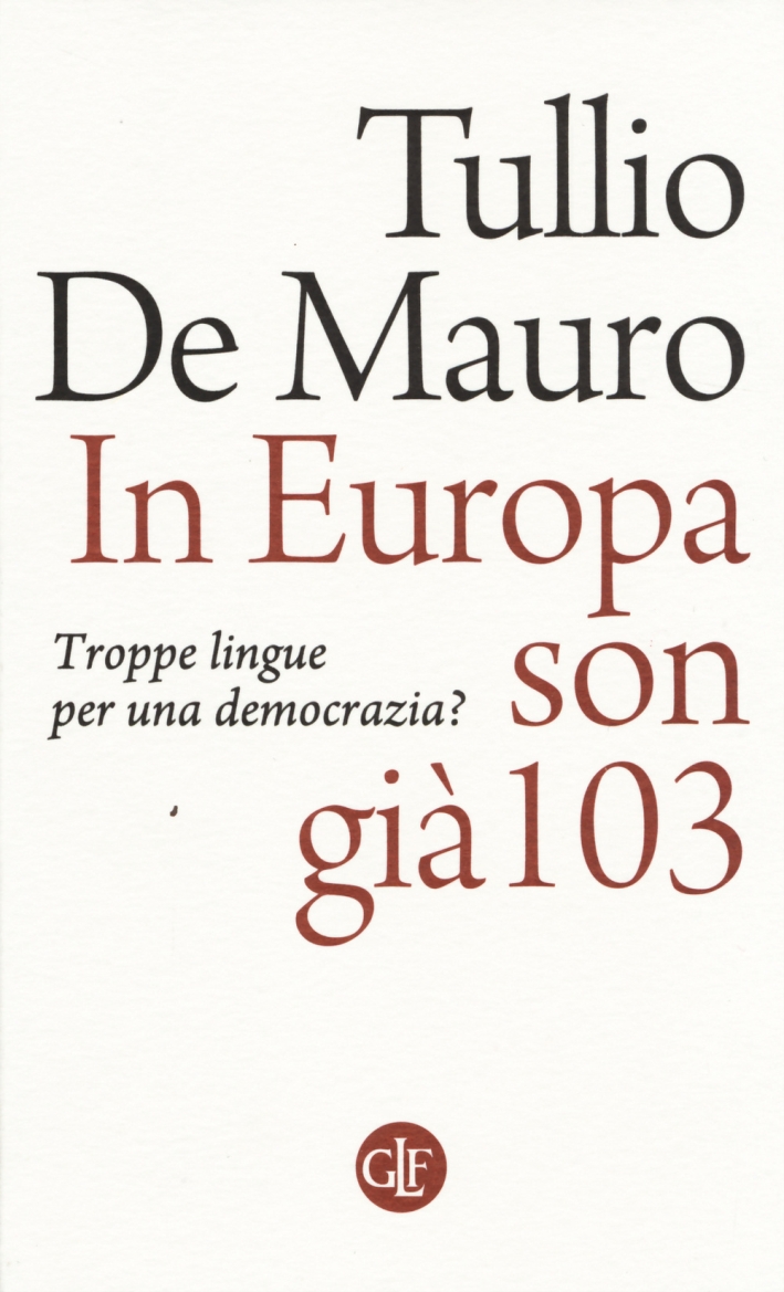 In Europa Son già 103. Troppe Lingue per una Democrazia? In Europa Son già 103. Troppe Lingue per una Democrazia?