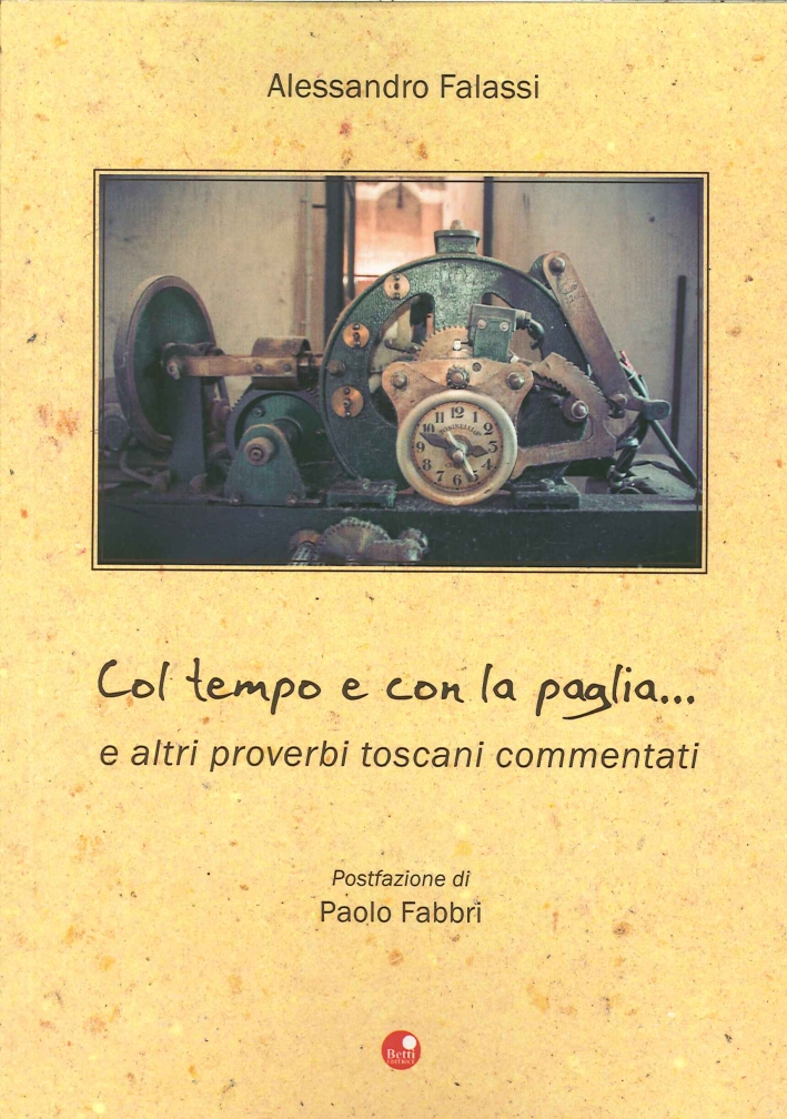 Col Tempo e con la Paglia... E altri Proverbi Toscani Col Tempo e con la Paglia... E altri Proverbi Toscani