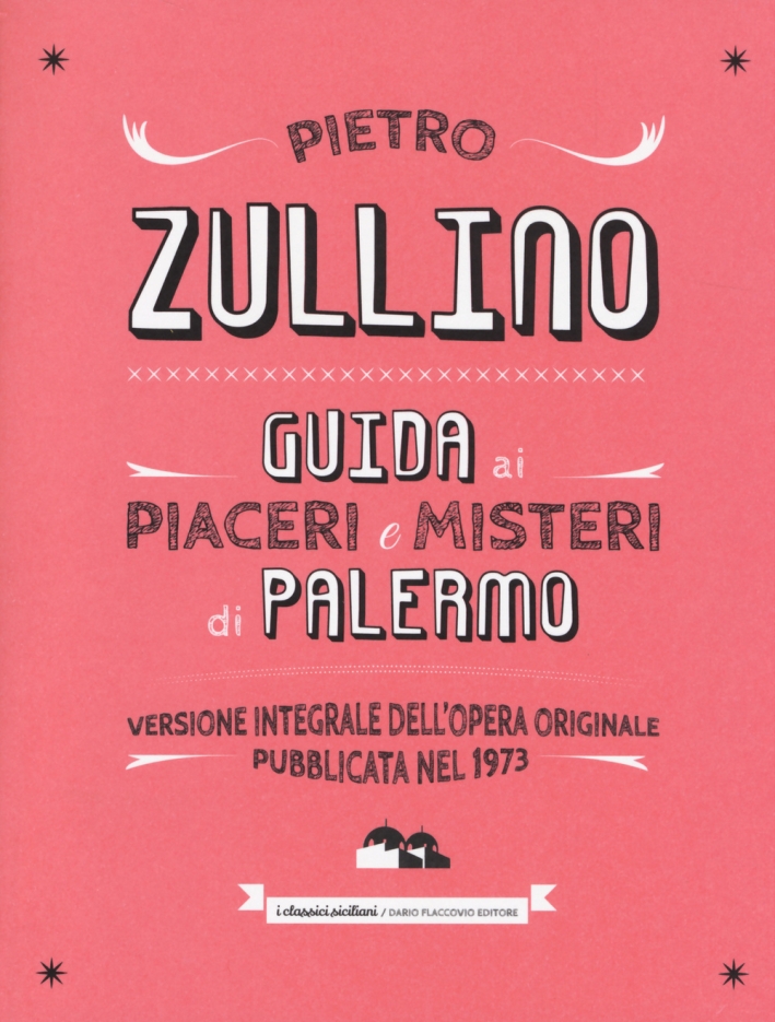 Guida ai piaceri e misteri di Palermo Guida ai piaceri e misteri di Palermo