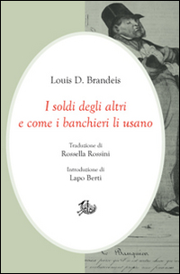 I soldi degli altri e come i banchieri li usano I soldi degli altri e come i banchieri li usano