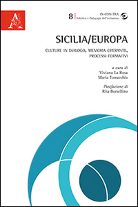 Sicilia/Europa. Culture in dialogo, memoria operante, processi formativi Sicilia/Europa. Culture in dialogo, memoria operante, processi formativi