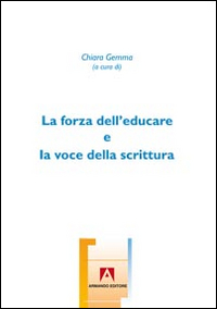 La forza dell'educare e la voce della scrittura La forza dell'educare e la voce della scrittura