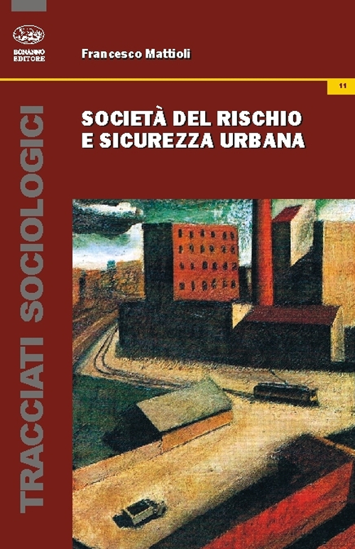 Società del rischio e sicurezza urbana Società del rischio e sicurezza urbana