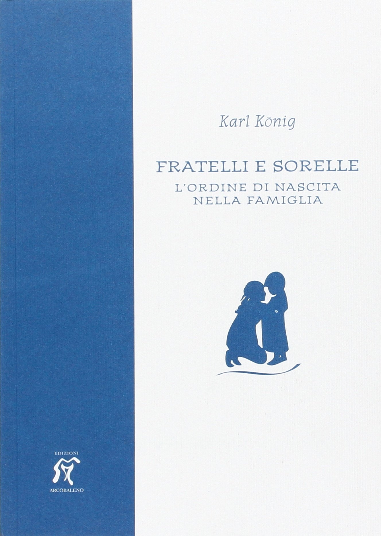 Fratelli e sorelle. L'ordine di nascita nella famiglia Fratelli e sorelle. L'ordine di nascita nella famiglia