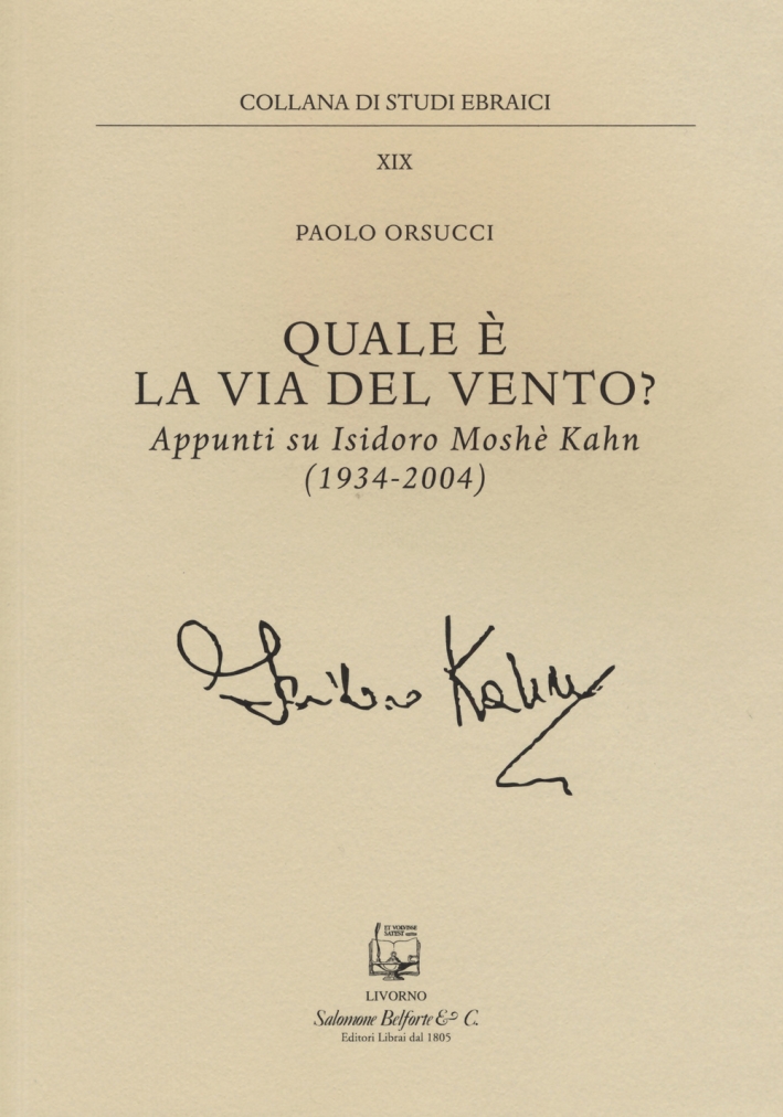Quale è la via del vento? Appunti su Isidoro Moshe Kahn (1934-2004) Quale è la via del vento? Appunti su Isidoro Moshe Kahn (1934-2004)