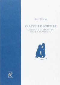 Fratelli e sorelle. L'ordine di nascita nella famiglia