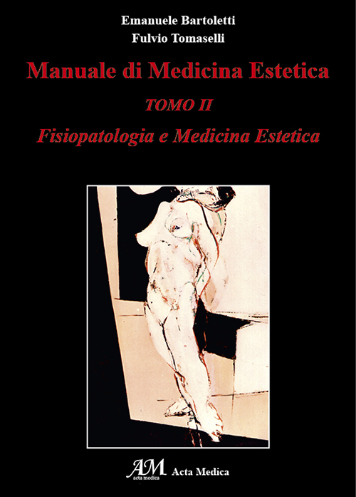 Manuale di medicina estetica. Fisiopatologia e medicina estetica. Vol. 2 Manuale di medicina estetica. Fisiopatologia e medicina estetica. Vol. 2