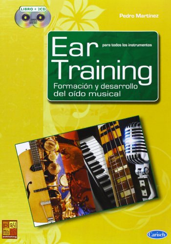 Ear Training, Formación y Desarrollo del Oído Musical. Libro con CD Ear Training, Formación y Desarrollo del Oído Musical. Libro con CD