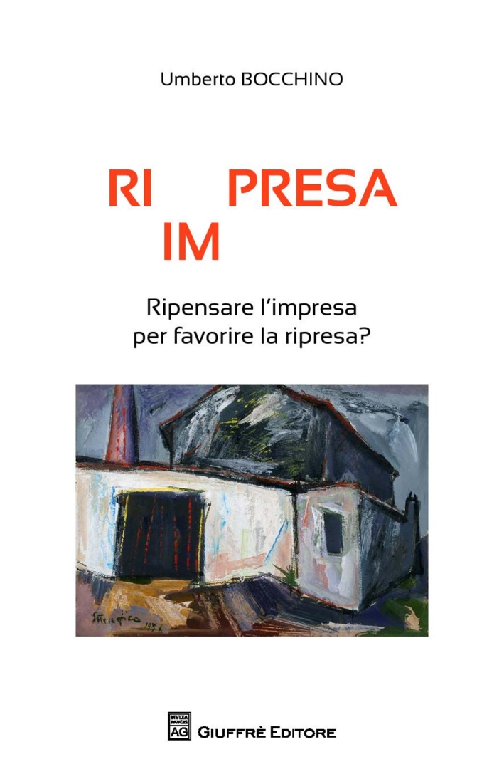 Ri(im)presa. Ripensare l'impresa per favorire la ripresa? Ri(im)presa. Ripensare l'impresa per favorire la ripresa?