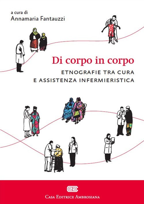 Di corpo in corpo. Etnografie tra cura e assistenza infermieristica Di corpo in corpo. Etnografie tra cura e assistenza infermieristica