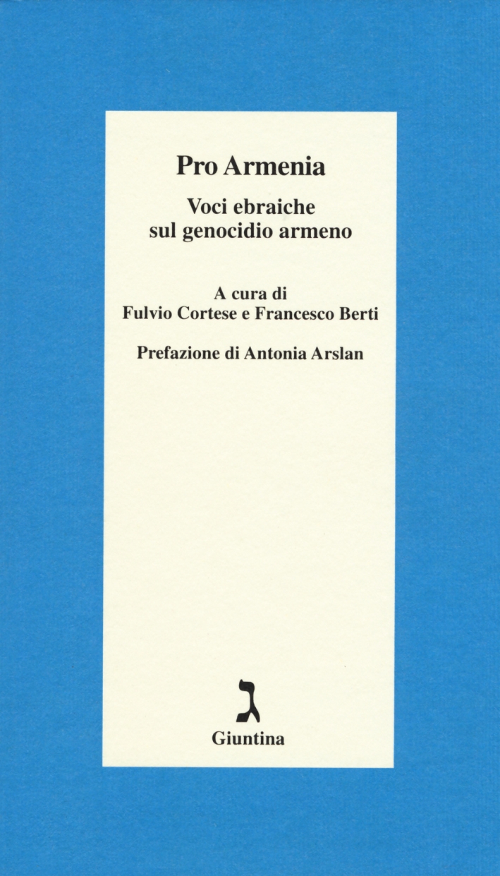 Pro Armenia. Voci ebraiche sul genocidio armeno Pro Armenia. Voci ebraiche sul genocidio armeno