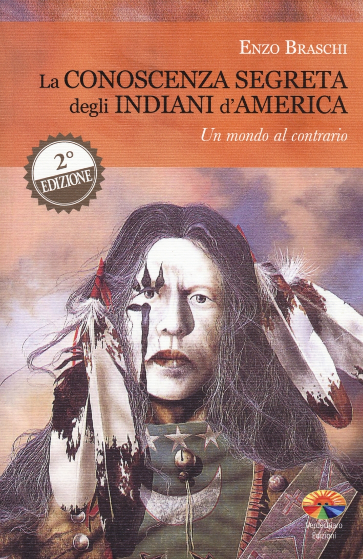La conoscenza segreta degli indiani d'America. Un mondo al contrario La conoscenza segreta degli indiani d'America. Un mondo al contrario