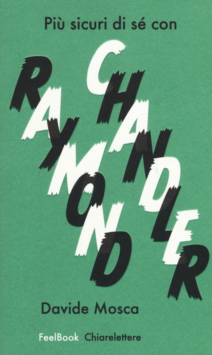 Più sicuri di sé con Raymond Chandler Più sicuri di sé con Raymond Chandler