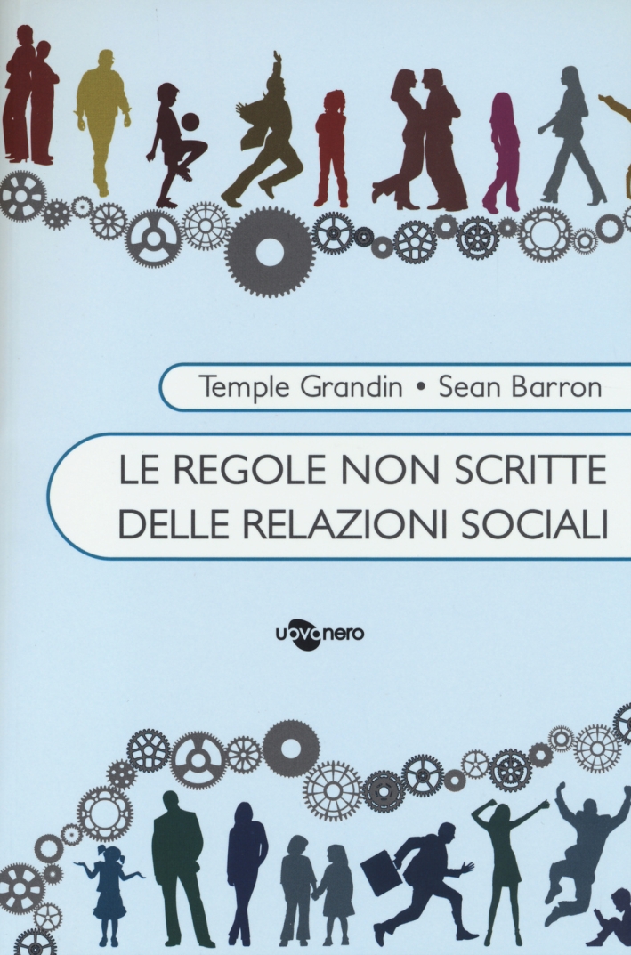 Le regole non scritte delle relazioni sociali Le regole non scritte delle relazioni sociali