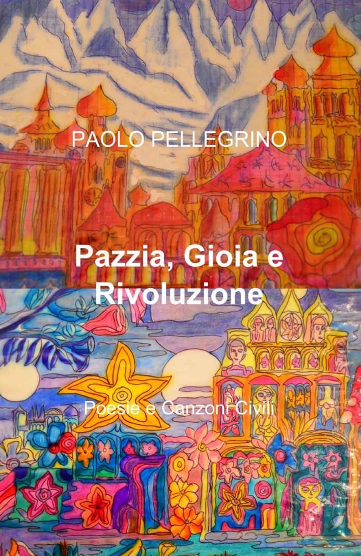 Pazzia, gioia e rivoluzione Pazzia, gioia e rivoluzione