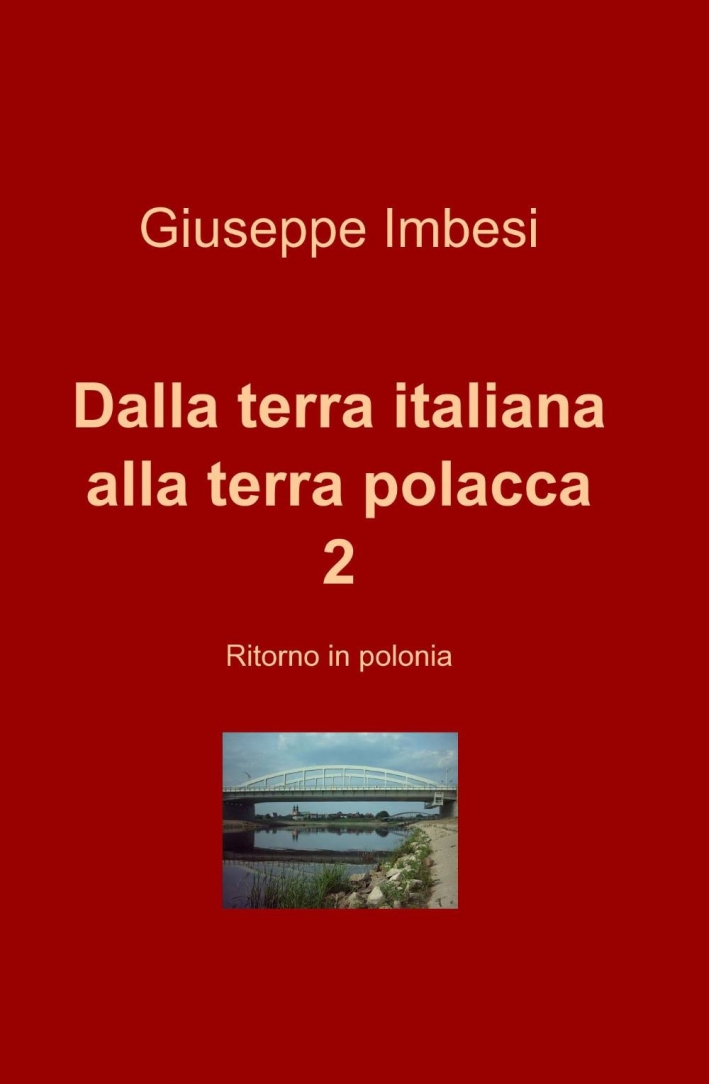 Dalla terra italiana alla terra polacca. Vol. 2 Dalla terra italiana alla terra polacca. Vol. 2