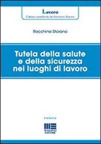 Tutela della salute e della sicurezza nei luoghi di lavoro Tutela della salute e della sicurezza nei luoghi di lavoro