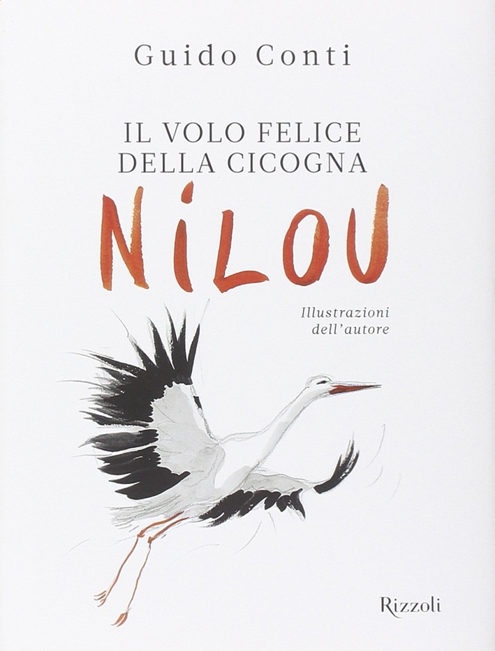Il volo felice della cicogna Nilou. Ediz. illustrata Il volo felice della cicogna Nilou. Ediz. illustrata