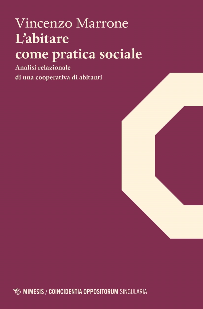 L'abitare come pratica sociale. Analisi relazionale di una coperativa di abitanti L'abitare come pratica sociale. Analisi relazionale di una coperativa di abitanti