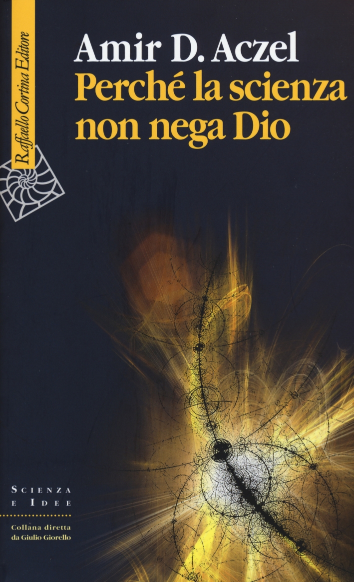 Perché la scienza non nega Dio Perché la scienza non nega Dio