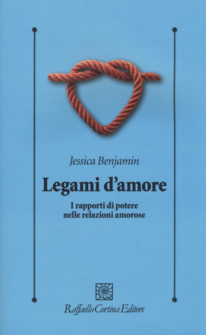 Legami d'amore. I rapporti di potere nelle relazioni amorose Legami d'amore. I rapporti di potere nelle relazioni amorose