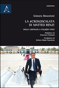 La #cronoscalata di Matteo Renzi. Dalla Leopolda a Palazzo Chigi La #cronoscalata di Matteo Renzi. Dalla Leopolda a Palazzo Chigi