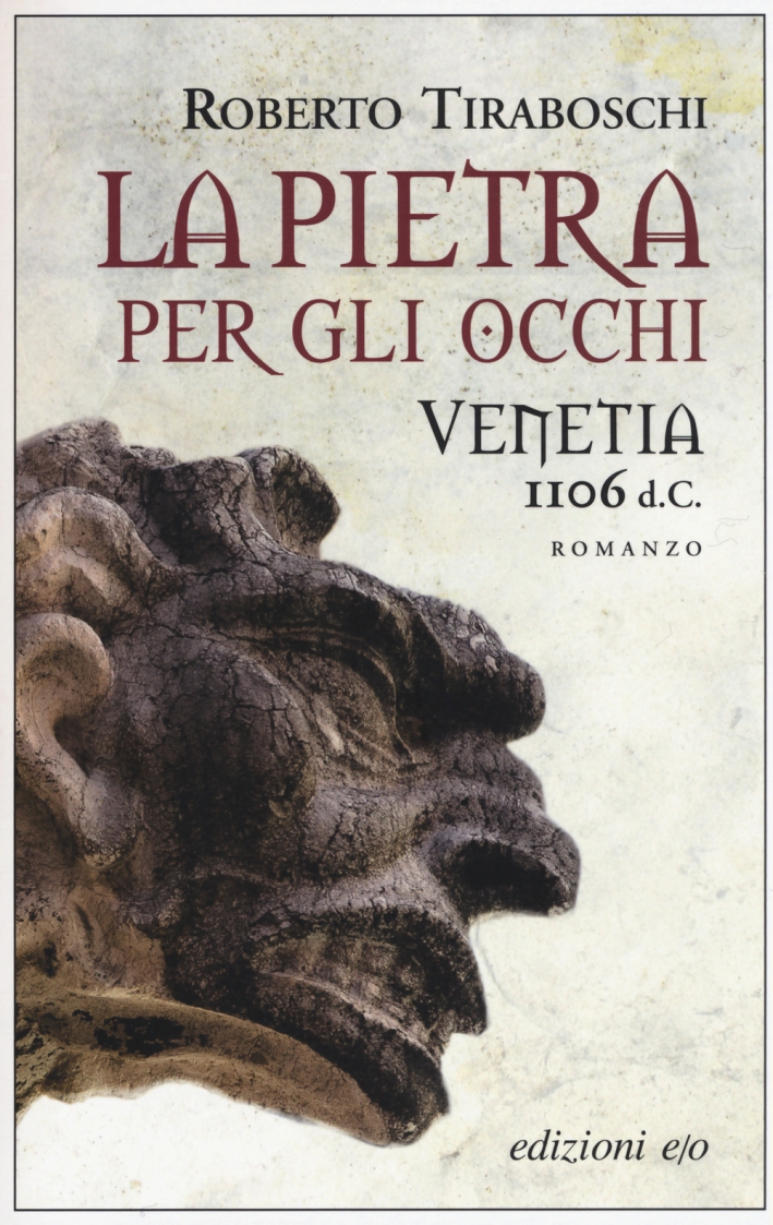 La pietra per gli occhi. Venetia 1106 d. C La pietra per gli occhi. Venetia 1106 d. C