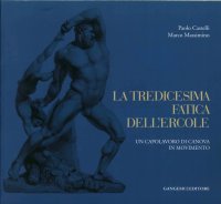 La tredicesima fatica dell'Ercole. Un capolavoro di Canova in movimento