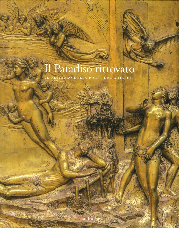 Il Paradiso Ritrovato. Il Restauro della Porta del Ghiberti Il Paradiso Ritrovato. Il Restauro della Porta del Ghiberti