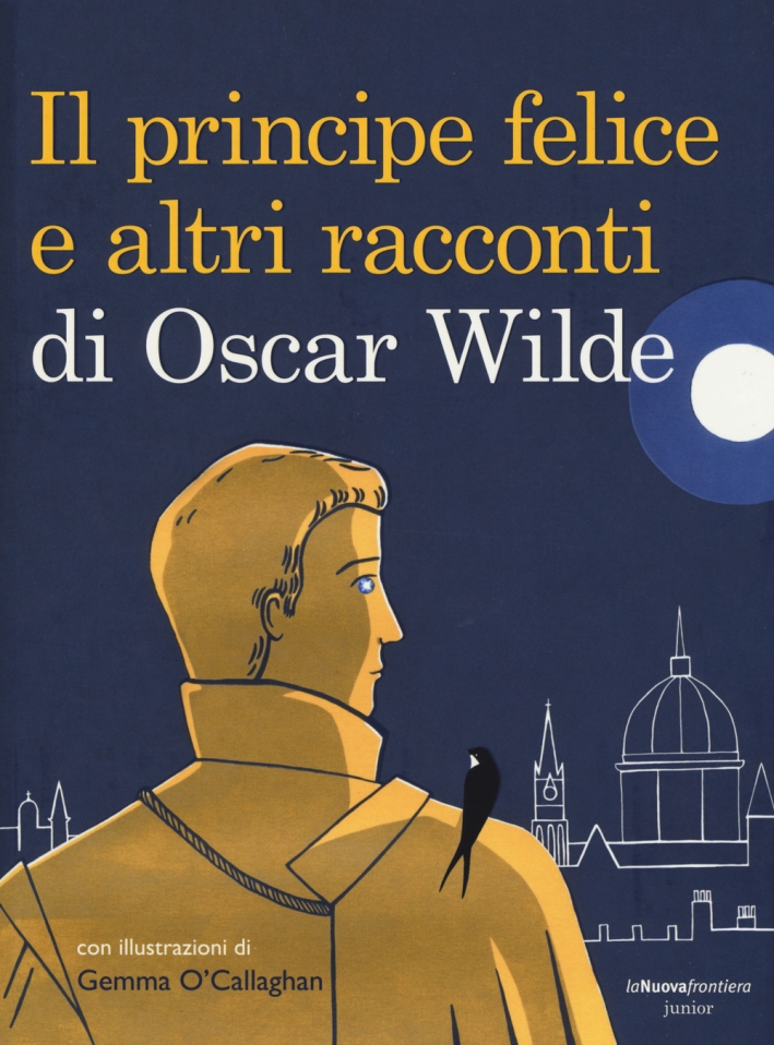 Il principe felice e altri racconti di Oscar Wilde. Ediz. illustrata Il principe felice e altri racconti di Oscar Wilde. Ediz. illustrata