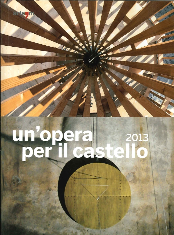 Un'Opera per il Castello 2013 Un'Opera per il Castello 2013