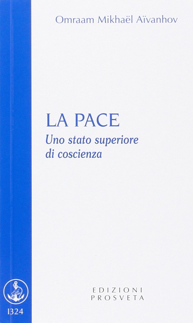 La pace. Uno stato superiore di coscienza La pace. Uno stato superiore di coscienza