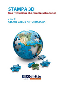 Stampa 3D. Una rivoluzione che cambia il mondo? Stampa 3D. Una rivoluzione che cambia il mondo?