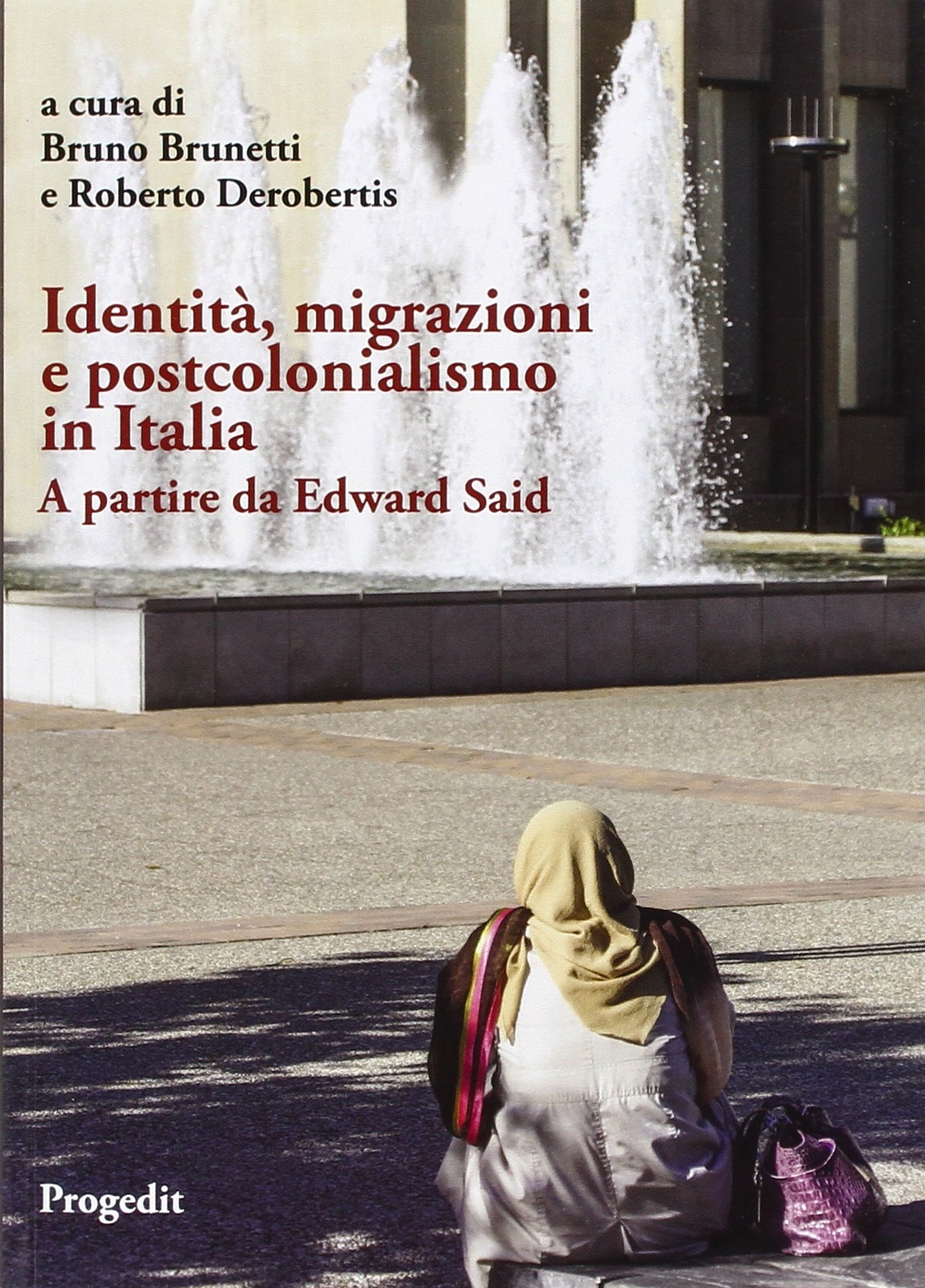 Identità, migrazioni e postcolonialismo in Italia. A partire da Edward Said Identità, migrazioni e postcolonialismo in Italia. A partire da Edward Said