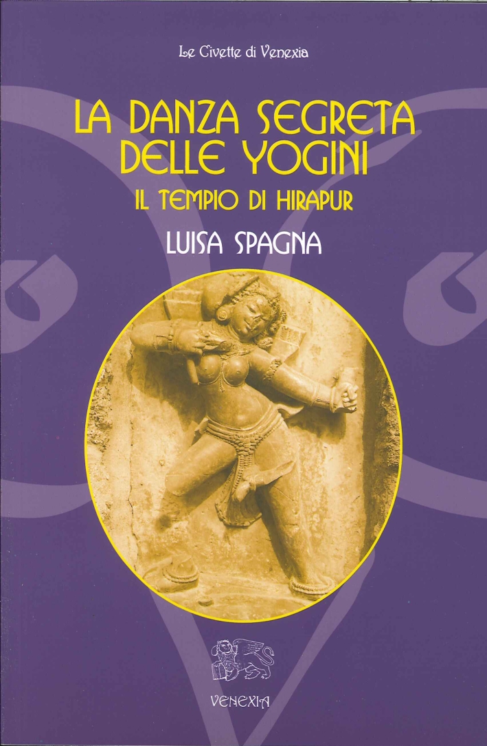 La danza segreta delle Yogini. Il tempio di Hirapur La danza segreta delle Yogini. Il tempio di Hirapur