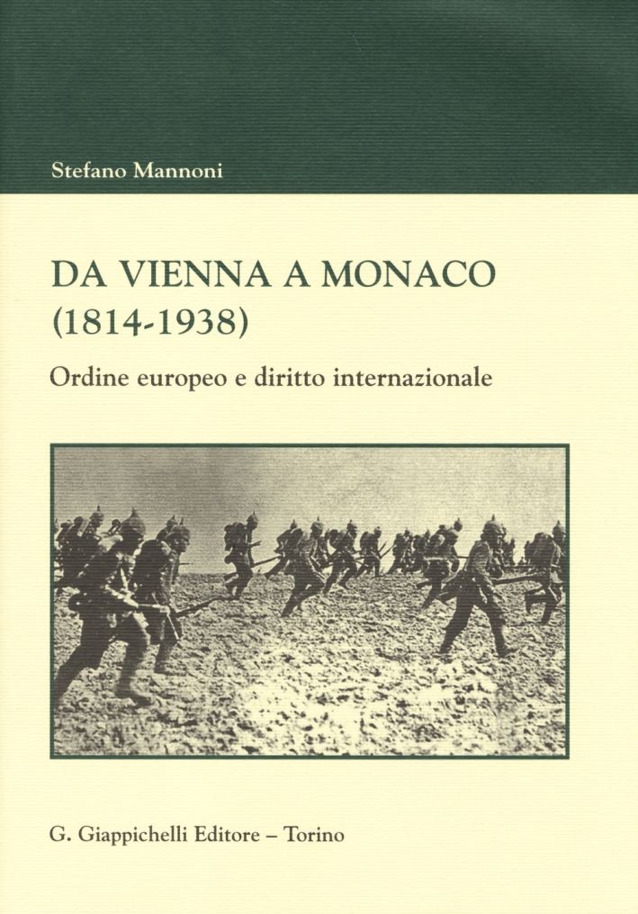 Da Vienna a Monaco (1814-1938). Ordine europeo e diritto internazionale Da Vienna a Monaco (1814-1938). Ordine europeo e diritto internazionale