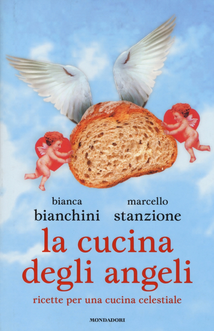 La cucina degli angeli. Ricette per una cucina celestiale La cucina degli angeli. Ricette per una cucina celestiale