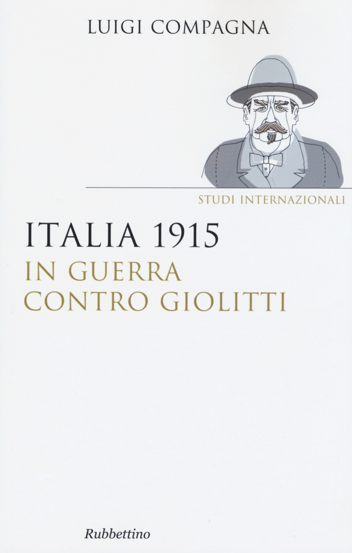 Italia 1915: in guerra contro Giolitti Italia 1915: in guerra contro Giolitti