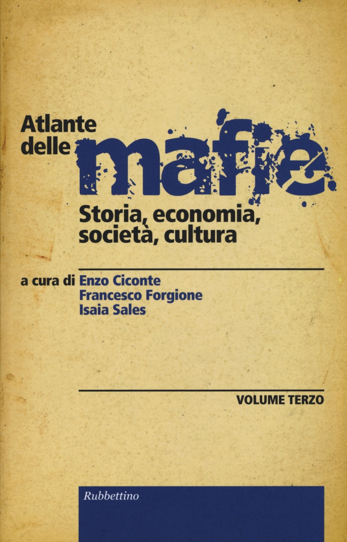Atlante delle mafie. Storia, economia, società, cultura. Vol. 3 Atlante delle mafie. Storia, economia, società, cultura. Vol. 3