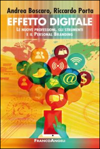 Effetto digitale. Le nuove professioni, gli strumenti e il personal branding Effetto digitale. Le nuove professioni, gli strumenti e il personal branding