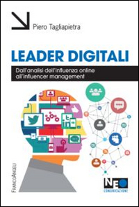 Leader digitali. Dall'analisi dell'influenza online all'influencer management Leader digitali. Dall'analisi dell'influenza online all'influencer management