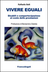 Vivere eguali. Disabili e compartecipazione al costo delle prestazioni Vivere eguali. Disabili e compartecipazione al costo delle prestazioni