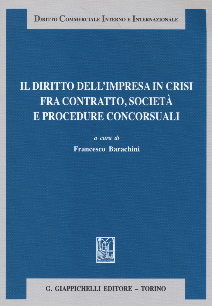 Il diritto dell'impresa in crisi fra contratto, società e procedure concorsuali Il diritto dell'impresa in crisi fra contratto, società e procedure concorsuali