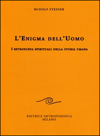 L'enigma dell'uomo. I retroscena spirituali della storia umana L'enigma dell'uomo. I retroscena spirituali della storia umana